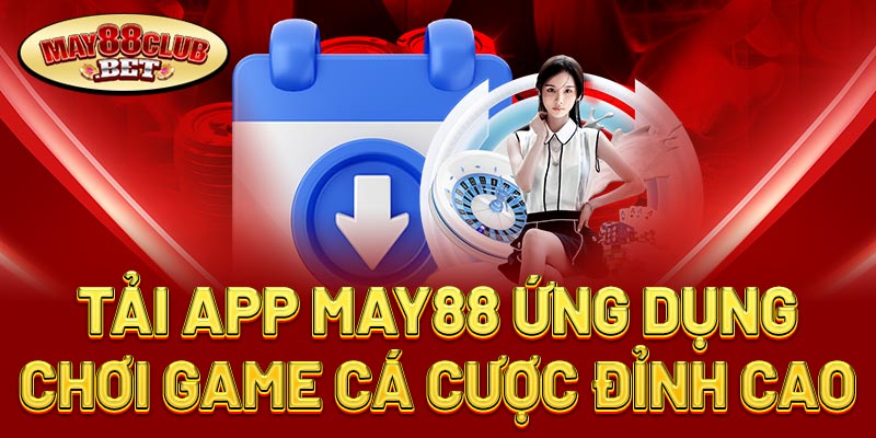 Hướng Dẫn Tải App May88