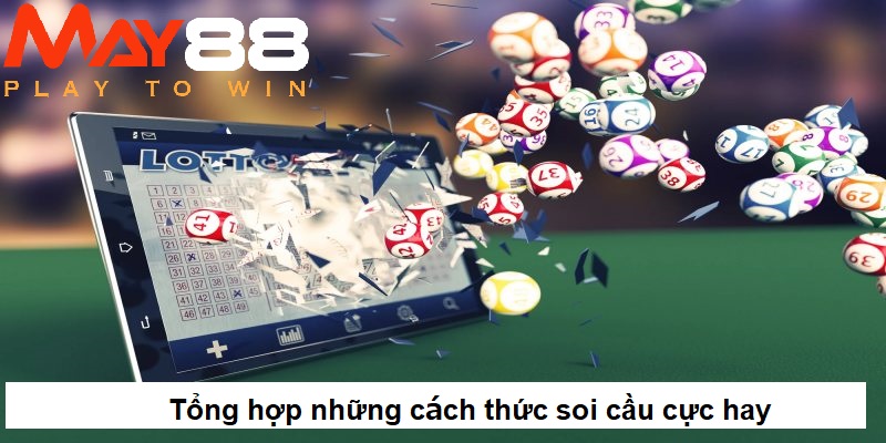 Tổng hợp những cách thức soi cầu cực hay